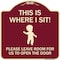 Signmission This Is Where I Sit! Please Leave Room for Us to Open Door Aluminum Sign, 18" x 18", BU-1818-22810 A-DES-BU-1818-22810 - alternate 1